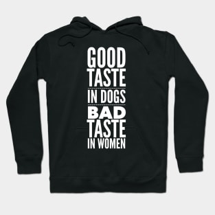 Good taste in Dogs bad taste in Women Hoodie